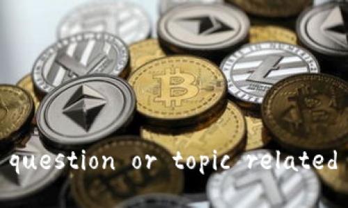 Your request appears incomplete. Please provide a more specific question or topic related to digital currency investments for detailed content. Thank you!